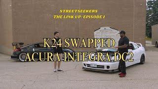 K24 Swapped Acura Integra DC2 | THE LINK UP: EPISODE 1