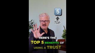 Top 5 Benefits of using a Trust