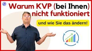 Warum Ihr KVP Prozess nicht funktioniert und wie Sie das ändern