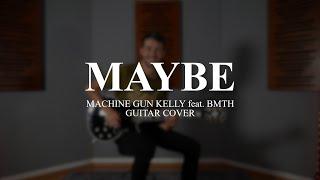 @mgk - MAYBE feat. @BringMeTheHorizon - Guitar Cover