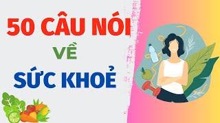 50 CÂU NÓI HAY VỀ SỨC KHOẺ || KHOẺ THÌ KHOE