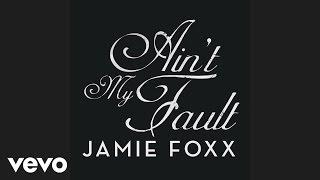 Jamie Foxx - Ain't My Fault (Official Audio)