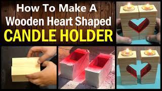 How to Make a Wooden Heart Shaped Candle Holder