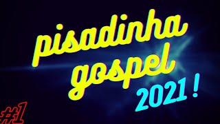 SELEÇÃO DE PISADINHA GOSPEL 2021!