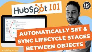 Automatically Set & Sync HubSpot Lifecycle Stages Between Objects