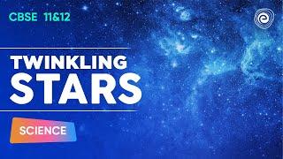 Twinkling Stars | Physics | CBSE Class 11&12 | Embibe: Achieve Class 11&12