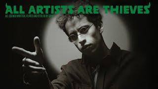 All Artists Are Thieves