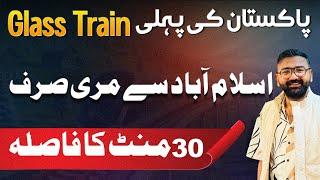 Glass Train Introduced For Murree Tourists, 30 Mins Drive From Islamabad, Best Time For Get High ROI