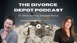 The Divorce Depot Podcast | Post-Divorce Money Pitfalls | Dr. Elinor Robin & Deborah Beylus