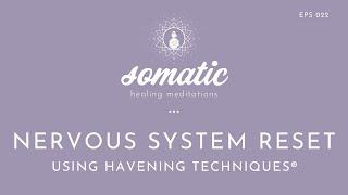 Nervous System Reset (using Havening Techniques)