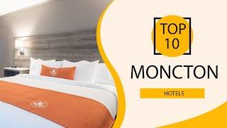 Top 10 Best Hotels to Visit in Moncton | Canada - English