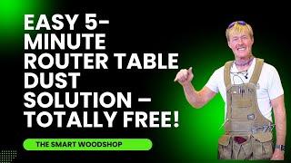 Easy 5-Minute Router Table Dust Solution – Totally Free!