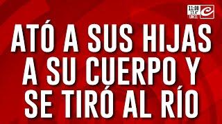 Hombre asesinó a sus tres hijas: las ató a su cuerpo y se tiró al río