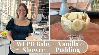 WFPB Baby Shower + Vanilla Pudding Recipe