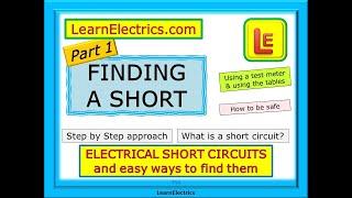 FINDING A SHORT PART ONE – ELECTRICAL SHORT CIRCUITS AND EASY WAYS TO FIND THEM – FAULT FINDING TIPS