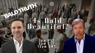 Is Bald Beautiful? - The Bald Truth - August 9th, 2024