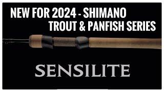 NEW FOR 2024 - SHIMANO SENSILITE TROUT & PANFISH SERIES