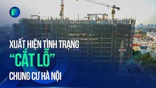 Xuất hiện tình trạng “cắt lỗ” tại loạt dự án chung cư ở Hà Nội | VTC1