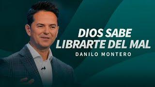 Dios sabe librarte del mal - Danilo Montero | Prédicas Cristianas Nuevas