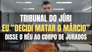 Tribunal do Júri: RÉU confessou que DECIDIU matar o "Márcio" (Interrogatório e Sentença Penal)