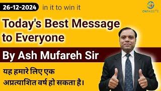 Today's Best Message by Ash Mufareh Sir यह हमारे लिए एक अप्रत्याशित वर्ष हो सकता है। #ONPASSIVE #ash