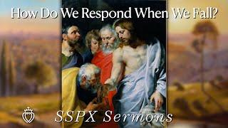 How Do We Respond When We Fall? - SSPX Sermons