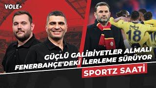 Buruk hem kendi hem Galatasaray için güçlü bir galibiyet almalı, Fenerbahçe en üst seviyesine ulaştı