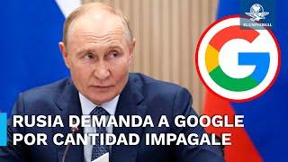 Imponen multa impagable a Google en Rusia