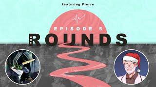 The Rounds Episode 5 - ft. Pierre