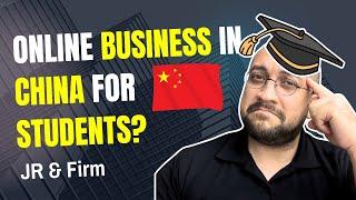 Can foreign students start an online business in China? | JR & Firm