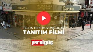 Telha Tepe Kuyumculuk Tanıtım Filmi - YERELGÜÇ YAPIM