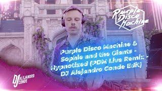 Purple Disco Machine & Sophie and the Giants - Hypnotized (PDM Live Remix - DJ Alejandro Conde Edit)