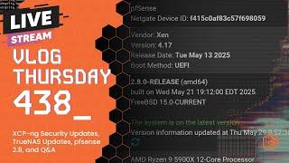 VLOG Thursday 438: XCP-ng Security Updates, TrueNAS Updates, pfsense 2.8, and Q&A