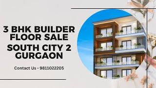 3 BHK Builder Floor Sale South City2 Gurgaon | 9811022205 #gurgaon #southcity2  #builderfloor #sale