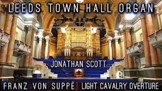 LEEDS TOWN HALL ORGAN - SUPPÉ - LIGHT CAVALRY OVERTURE (arr. J. Scott)