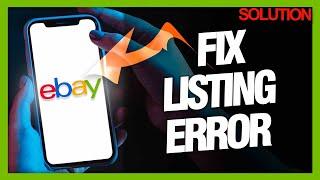 How To Fix And Solve Ebay App Listing Error - Full Guide