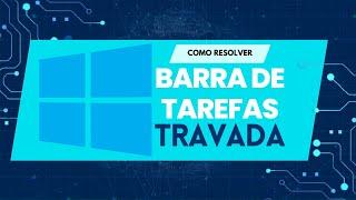 Como resolver problema da barra de tarefas travada Windows 10/11