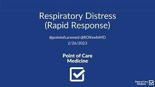 Respiratory Distress (Rapid Response) - Workup, Differential, Management