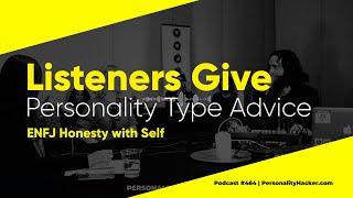 ENFJ Personality Type Advice — Honesty With The Self | From Ep 464 | PersonalityHacker.com