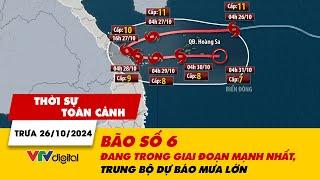 Thời sự toàn cảnh trưa 26/10: Bão số 6 đang trong giai đoạn mạnh nhất, Trung Bộ dự báo mưa lớn