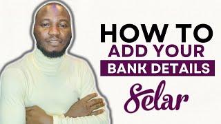 HOW TO ADD BANK DETAILS ON SELAR AFFILIATE