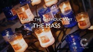 Living the Catholic Way: The Mass HD