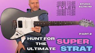 James Tyler Studio Elite HD - Hunt For The Ultimate Super Strat