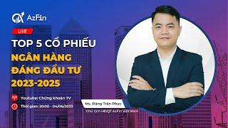 Top 5 cổ phiếu ngân hàng đáng đầu tư 2023-2025 - AzFin Việt Nam