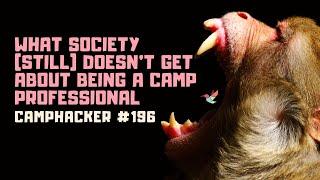 What Society (Still) Doesn't Get About Being a Camp Professional - CampHacker #196