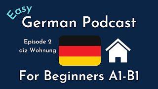 Slow German Podcast for Beginners / Episode 2 die Wohnung - the apartment (A1-B1)