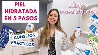 CÓMO TENER UNA PIEL HIDRATADA EN 5 PASOS | DERMATÓLOGA |CERAVE CREMA Y LOCIÓN HIDRATANTE