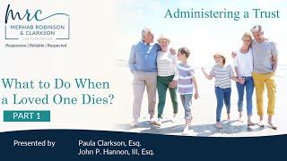 What To Do When a Loved One Dies? Part 1 Trust Administration