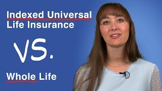 Indexed Universal Life Insurance (IUL) vs. Whole Life Insurance