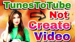 tunes to tube not create video | how to upload mp3 song | Anshul Shakya